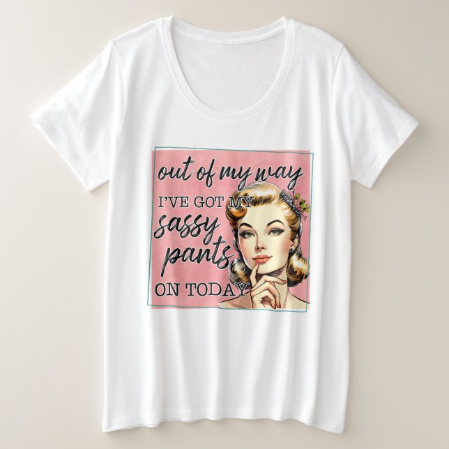 Got My Sassy Pants On Plus Size T-Shirt (Design Front)