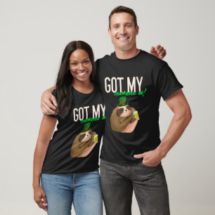 Got My Shamrock On! St. Patrick's Day Sloth Humor T-Shirt
