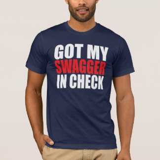 GOT MY SWAGGER IN CHECK T-Shirt