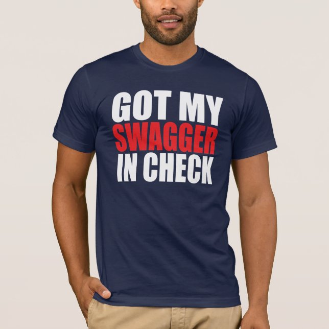GOT MY SWAGGER IN CHECK T-Shirt (Front)