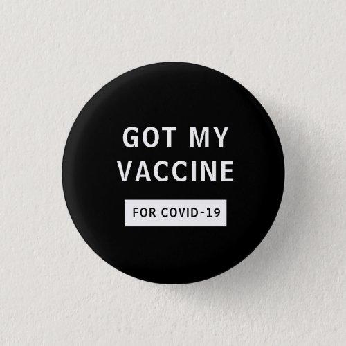 Got My Vaccine black  white Button