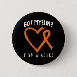 Got Myelin Multiple Sclerosis Awareness Ms Warrior Button