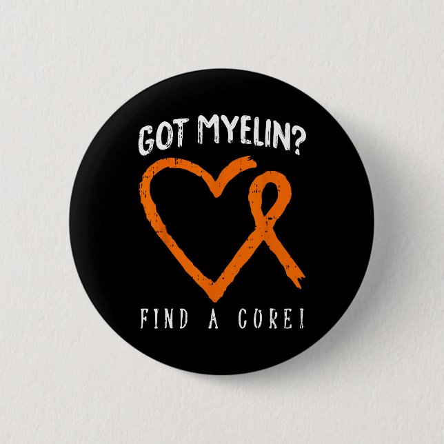 Got Myelin Multiple Sclerosis Awareness Ms Warrior Button (Front)