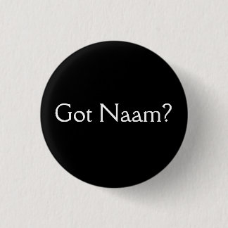 Got Naam? Pinback Button