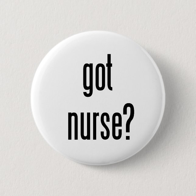 got nurse? button (Front)