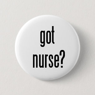 got nurse? button
