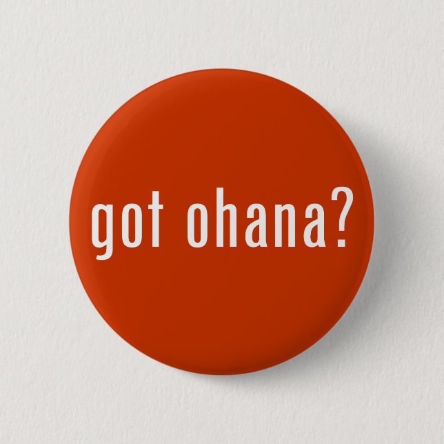 got ohana? pinback button (Front)