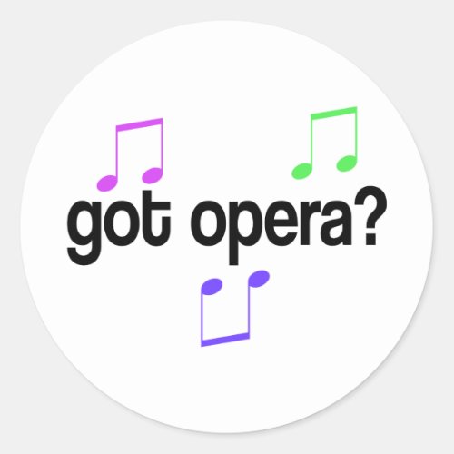 Got Opera Music Gift Classic Round Sticker