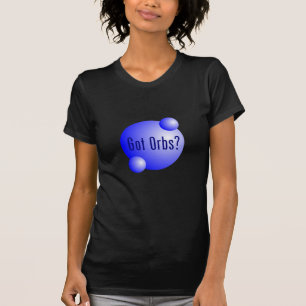 Got Orbs T-Shirt