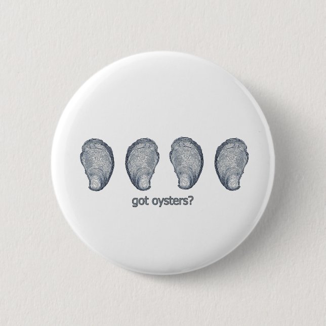 "got oysters?" pinback button (Front)