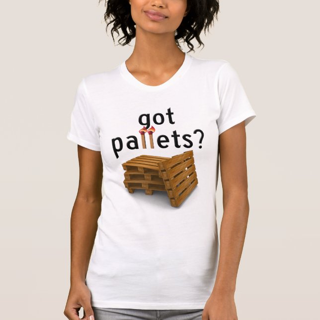 got pallets? - girls T-Shirt (Front)