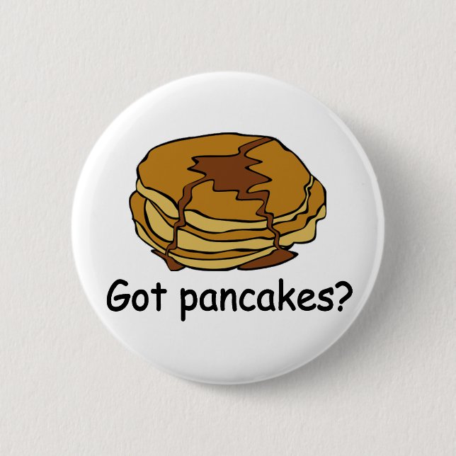 Got Pancakes? Pinback Button (Front)