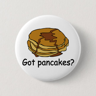 Got Pancakes? Pinback Button