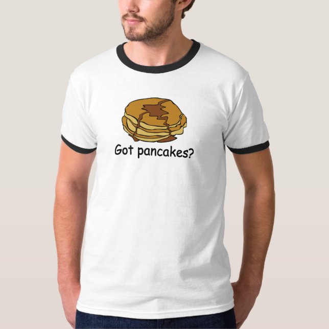 Got pancakes? t-shirt (Front)