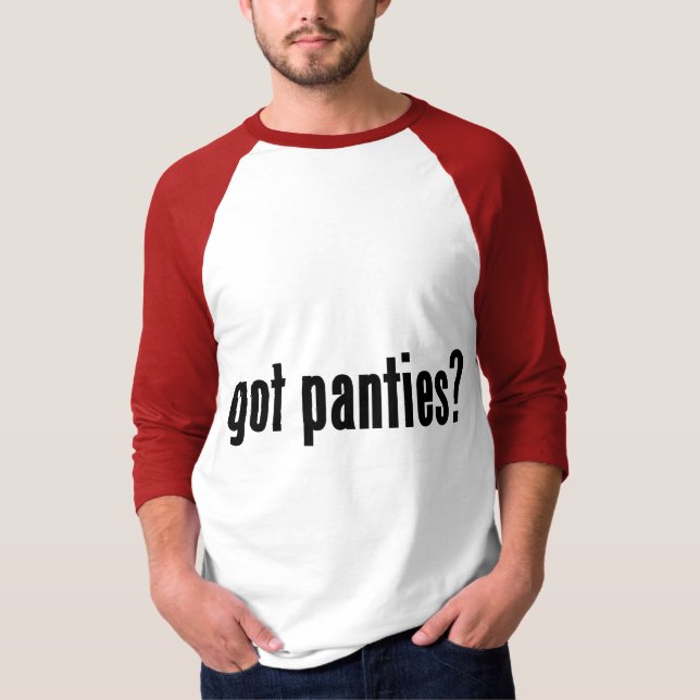 got panties? T-Shirt (Front)