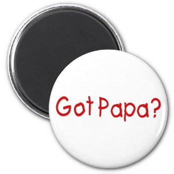 Got Papa (red) Magnet by AutismZazzle at Zazzle
