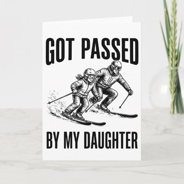 Got Passed by My Daughter Funny Skiing Card (Front)