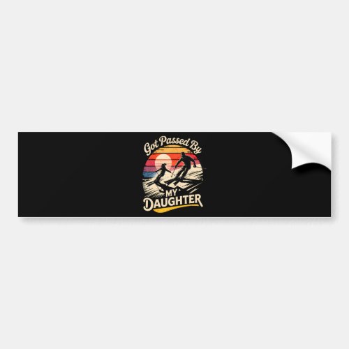 Got Passed By My Daughter Funny Skiing Ski Lover Bumper Sticker