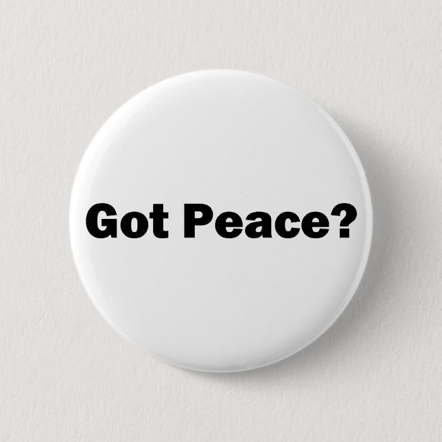 Got Peace? Button (Front)