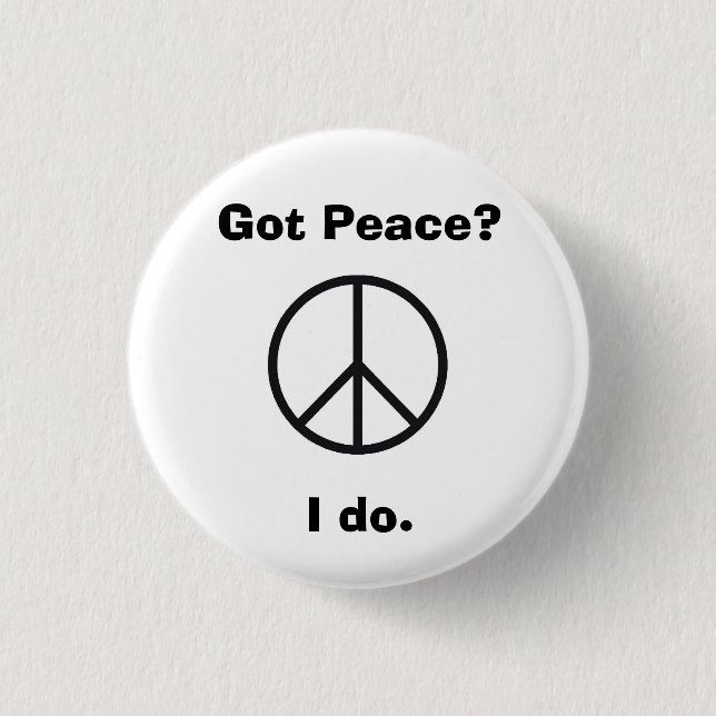 Got Peace?I do. Button (Front)