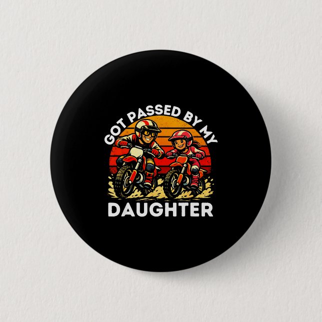 Got Ped By My Daughter Dirt Bike Motocross Dad Dau Button (Front)