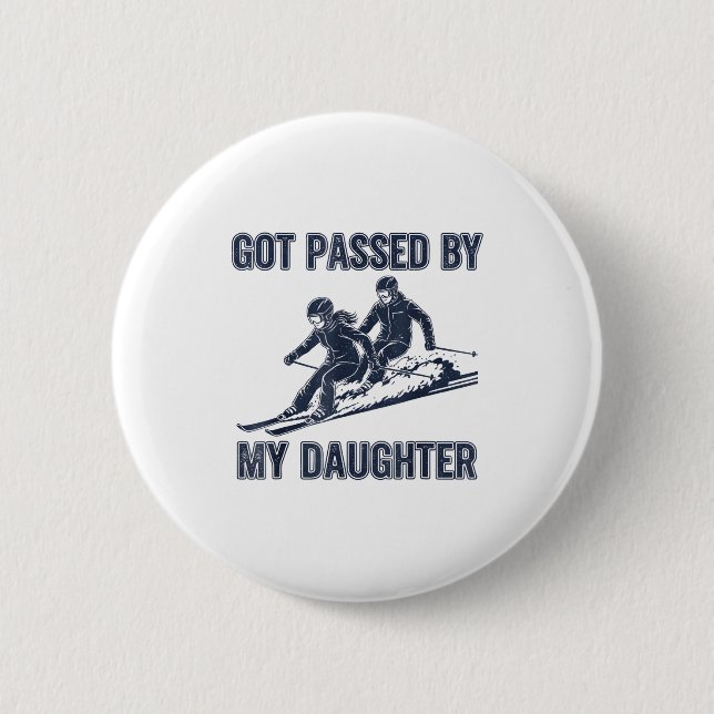 Got Ped By My Daughter Funny Ski  Button (Front)
