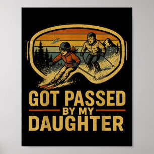 Got Ped By My Daughter Funny Ski Goggles Mountain  Poster