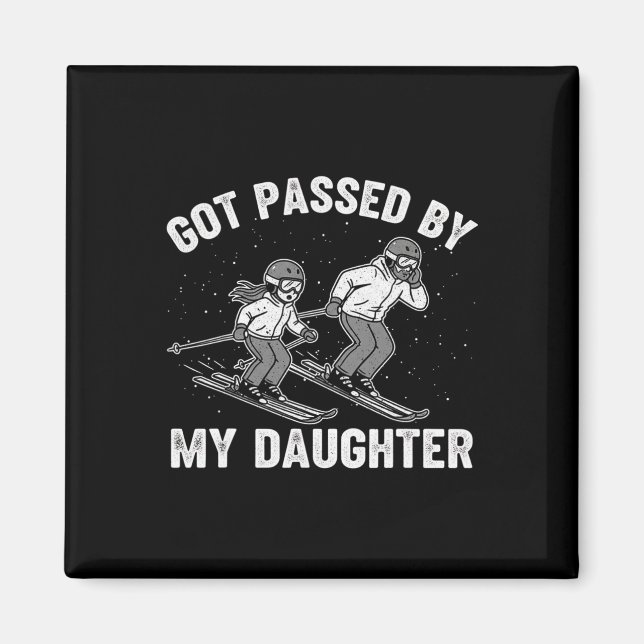 Got Ped By My Daughter Funny Skiing _7  Magnet (Front)