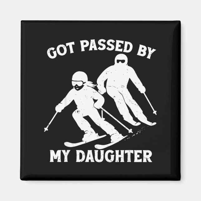 Got Ped By My Daughter Funny Skiing Dad Ski Trip  Magnet (Front)