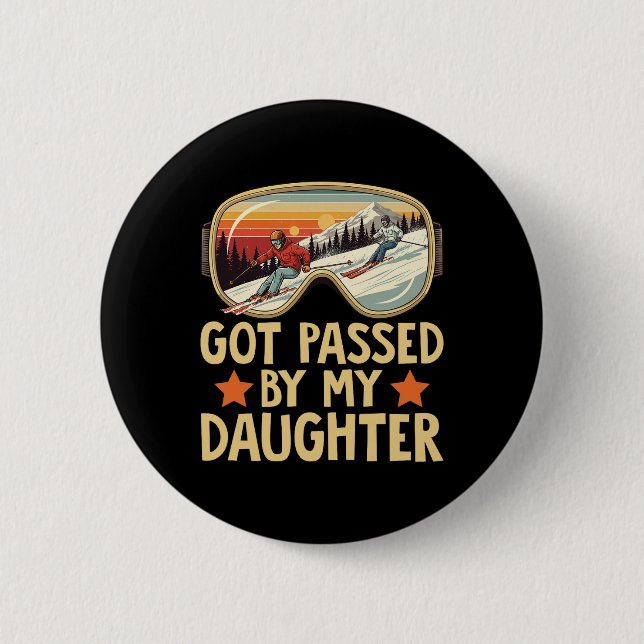 Got Ped By My Daughter Funny Skiing Family _14  Button (Front)