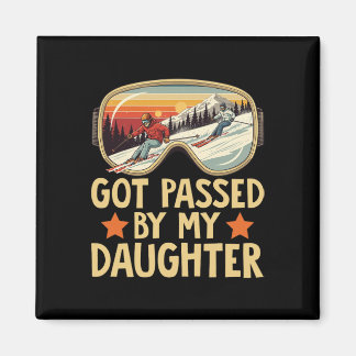 Got Ped By My Daughter Funny Skiing Family _14 Magnet