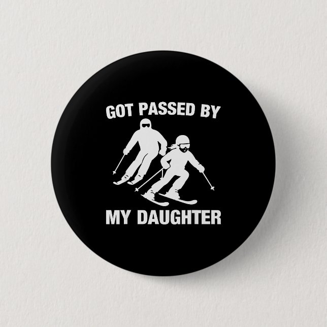 Got Ped By My Daughter Funny Skiing Family  Button (Front)