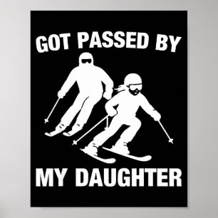 Got Ped By My Daughter Funny Skiing Family  Poster