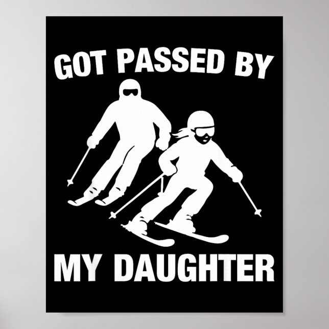 Got Ped By My Daughter Funny Skiing Family  Poster (Front)
