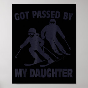 Got Ped By My Daughter Funny Skiing Poster