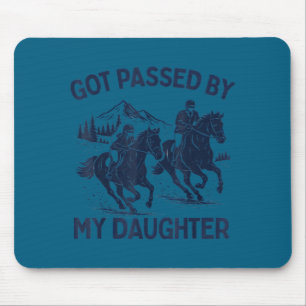 Got Ped By My Daughter Horse Riding Equestrian Dad Mouse Pad