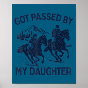 Got Ped By My Daughter Horse Riding Equestrian Dad Poster