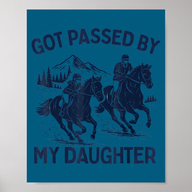 Got Ped By My Daughter Horse Riding Equestrian Dad Poster (Front)