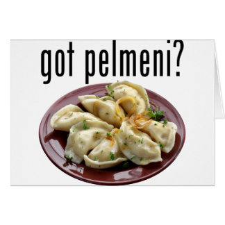Got pelmeni? Пельмени есть? Cards
