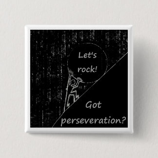 Got perseveration? Let's rock! Button