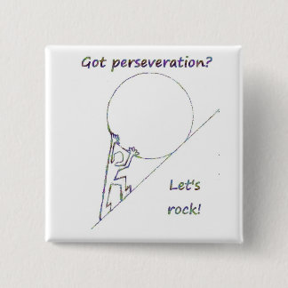 Got perseveration? Let's rock! Pinback Button