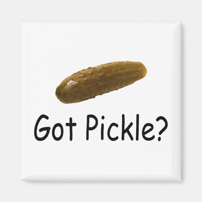 Got Pickle Magnet (Front)