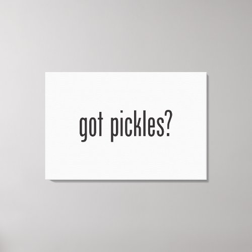 got pickles canvas print