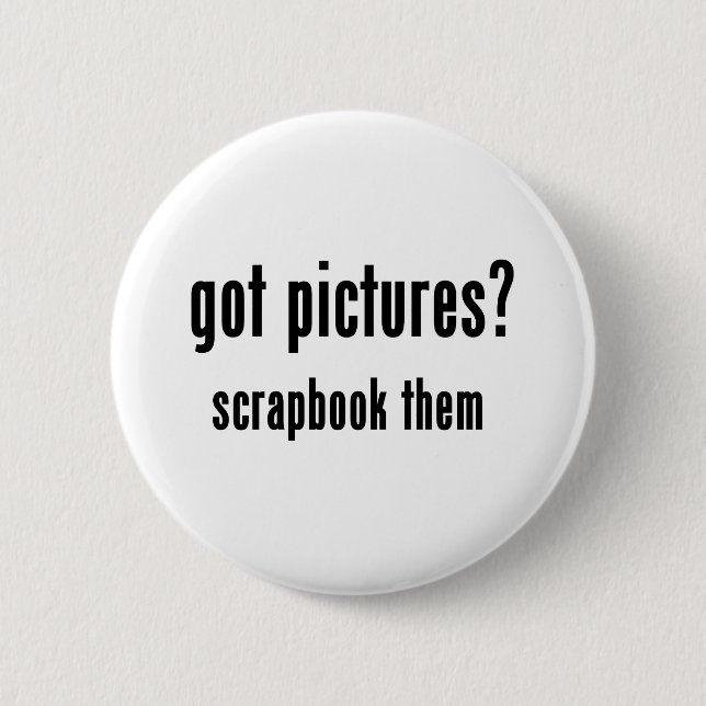 Got Pictures Scrapbook Them Button (Front)