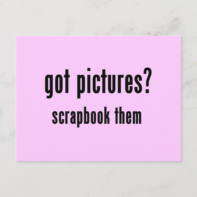 Got Pictures Scrapbook Them T-shirts and Gifts Postcard (Front)