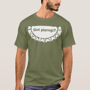 Got Pierogi Polish Super Food T-Shirt