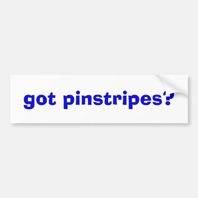 got pinstripes? bumper sticker (Front)