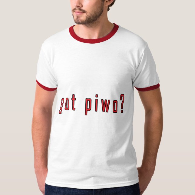 got piwo? T-Shirt (Front)
