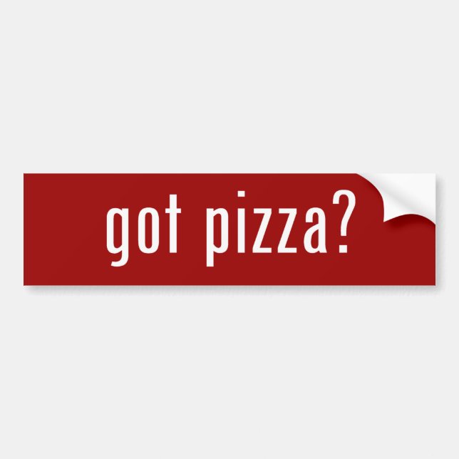 got pizza? bumper sticker (Front)