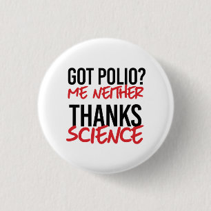 Got Polio? Me Neither Button